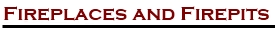 Fireplaces and Firepits