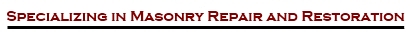 Specializing in Masonry Repair and Restoration!